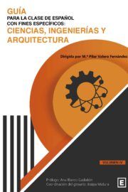 Guía para la clase de español con fines específicos: ciencias, ingeniería y arquitectura.  Vol. IV